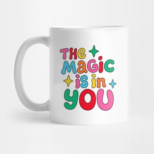 The magic is in you Mug